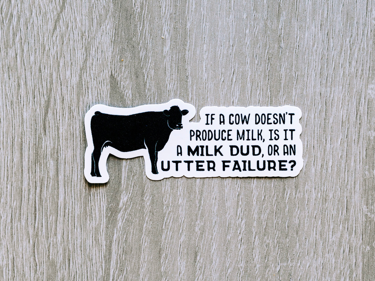 Milk Dud or Utter Failure- Vinyl Sticker
