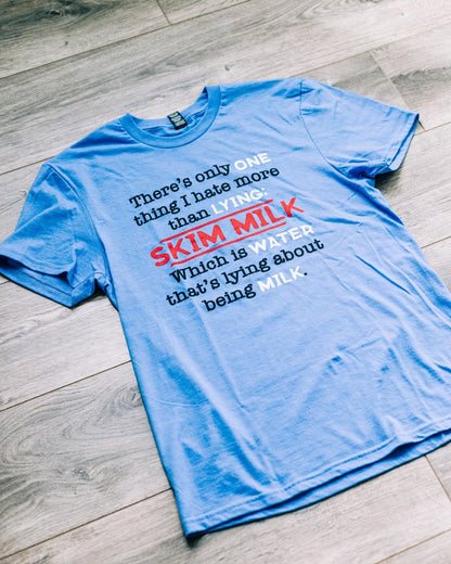 Lying: Skim Milk- Super soft T-Shirt